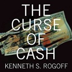 the curse of cash Kenneth S Rogoff