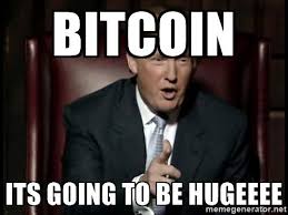 bitcoin its going to be huge meme